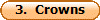 3.  Crowns