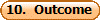 10.  Outcome